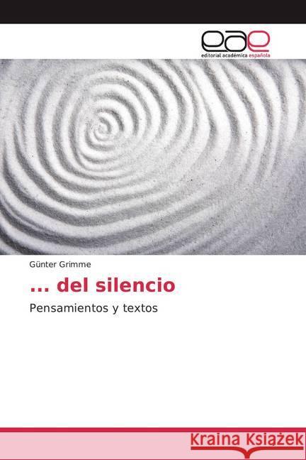 ... del silencio : Pensamientos y textos Grimme, Günter 9786200366467 Editorial Académica Española - książka