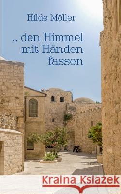 ... den Himmel mit Händen fassen Hilde Möller 9783752834222 Books on Demand - książka