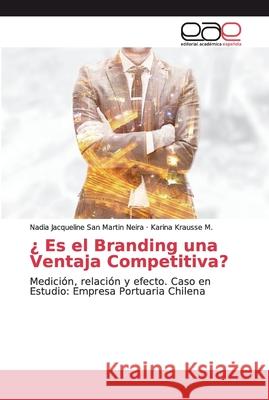 ¿ Es el Branding una Ventaja Competitiva? San Martin Neira, Nadia Jacqueline 9786139088027 Editorial Académica Española - książka