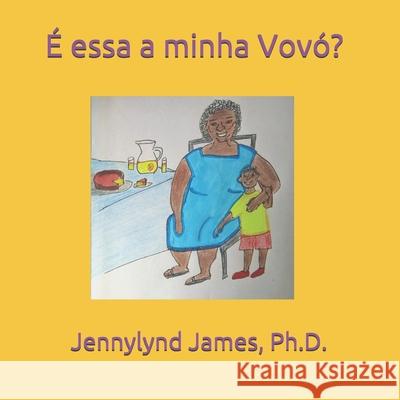 É essa a minha Vovó? James Ph. D., Jennylynd 9781689026246 Independently Published - książka