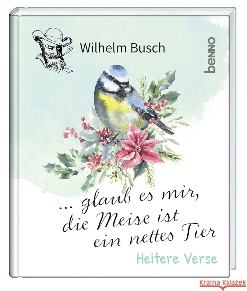 ... glaub es mir, die Meise ist ein nettes Tier Busch, Wilhelm 9783746264370 St. Benno - książka