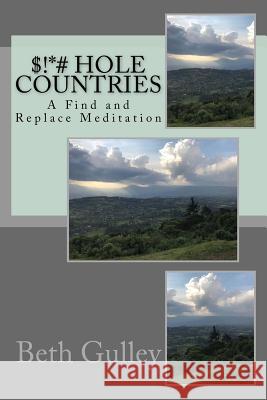 $!*# Hole Countries: A Find and Replace Meditation Beth Gulley 9781723083273 Createspace Independent Publishing Platform - książka