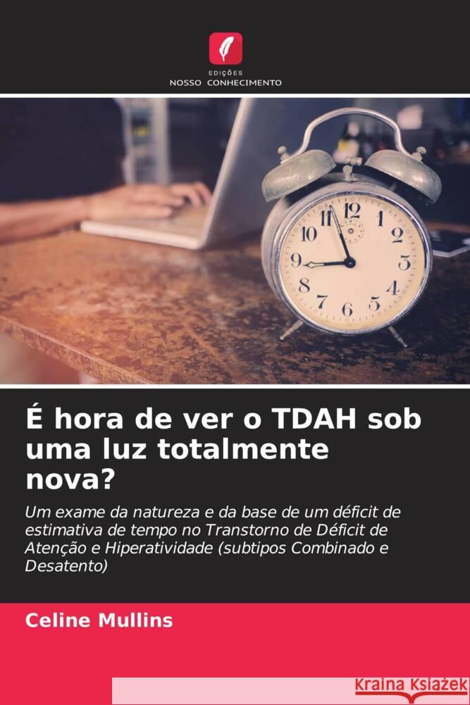 É hora de ver o TDAH sob uma luz totalmente nova? Mullins, Celine 9786203288995 Edições Nosso Conhecimento - książka