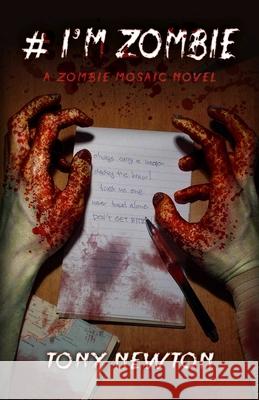 # I`m Zombie – A Zombie Mosaic Novel Tony Newton 9781785350962 John Hunt Publishing - książka