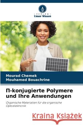 -konjugierte Polymere und Ihre Anwendungen Chemek, Mourad, Bouachrine, Mouhamed 9786200760999 Verlag Unser Wissen - książka