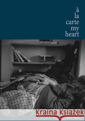 À la Carte My Heart Hickey, James 9780992542115 Sunshine Press - książka