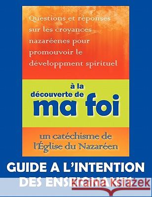 À la découverte de ma foi (Guide à l'intention des professeurs) Knight, John a. 9781563447068 Ditions Foi Et Saintet - książka