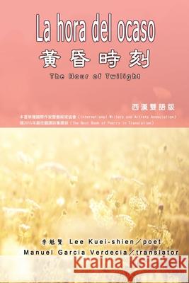 黃昏時刻（漢西雙語版）: La hora del ocaso: The Hour of Twilight (Spanish-Chinese Edi Kuei-Shien Lee 9781647849429 Ehgbooks - książka