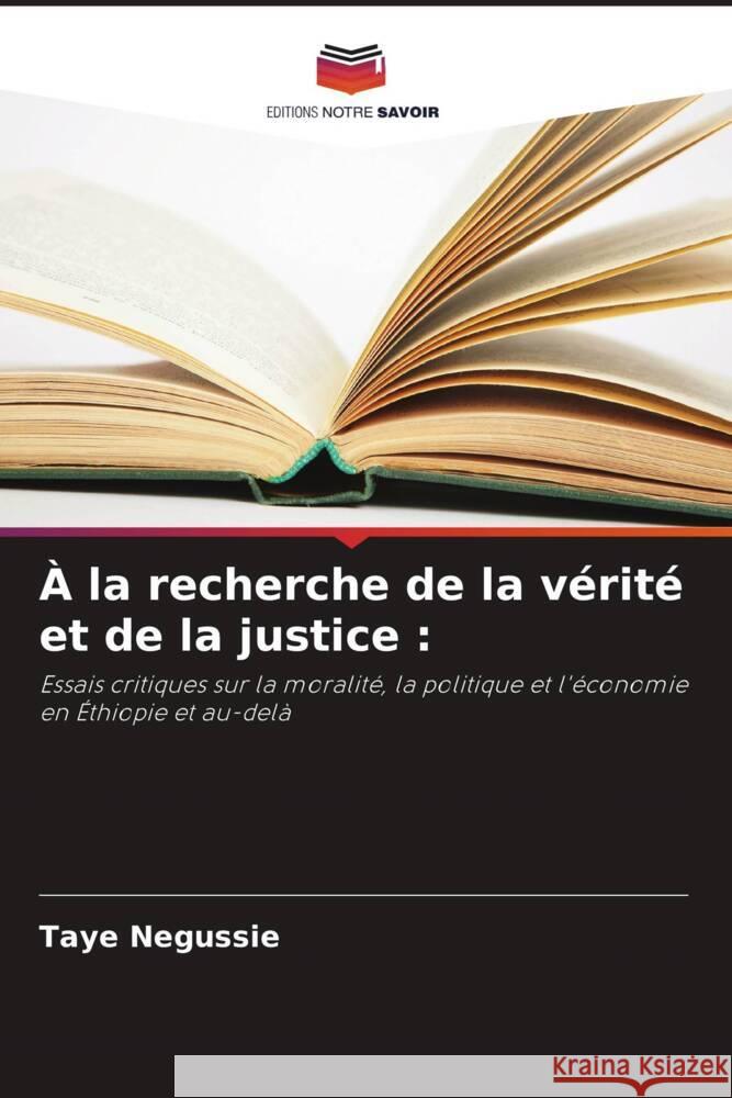 À la recherche de la vérité et de la justice : Negussie, Taye 9786205586778 Editions Notre Savoir - książka