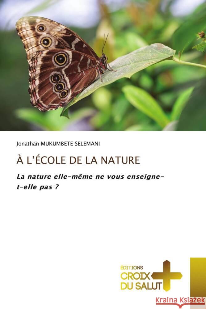 À L'ÉCOLE DE LA NATURE MUKUMBETE SELEMANI, Jonathan 9786206170594 Éditions Croix du Salut - książka