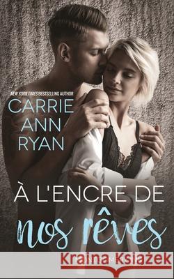 À l'encre de nos rêves Ryan, Carrie Ann 9781636951034 Carrie Ann Ryan - książka