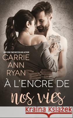 À l'encre de nos vies Ryan, Carrie Ann 9781636950938 Carrie Ann Ryan - książka