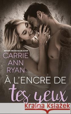 À l'encre de tes yeux Ryan, Carrie Ann 9781636951041 Carrie Ann Ryan - książka