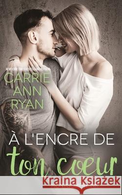 À l'encre de ton coeur Ryan, Carrie Ann 9781636950983 Carrie Ann Ryan - książka