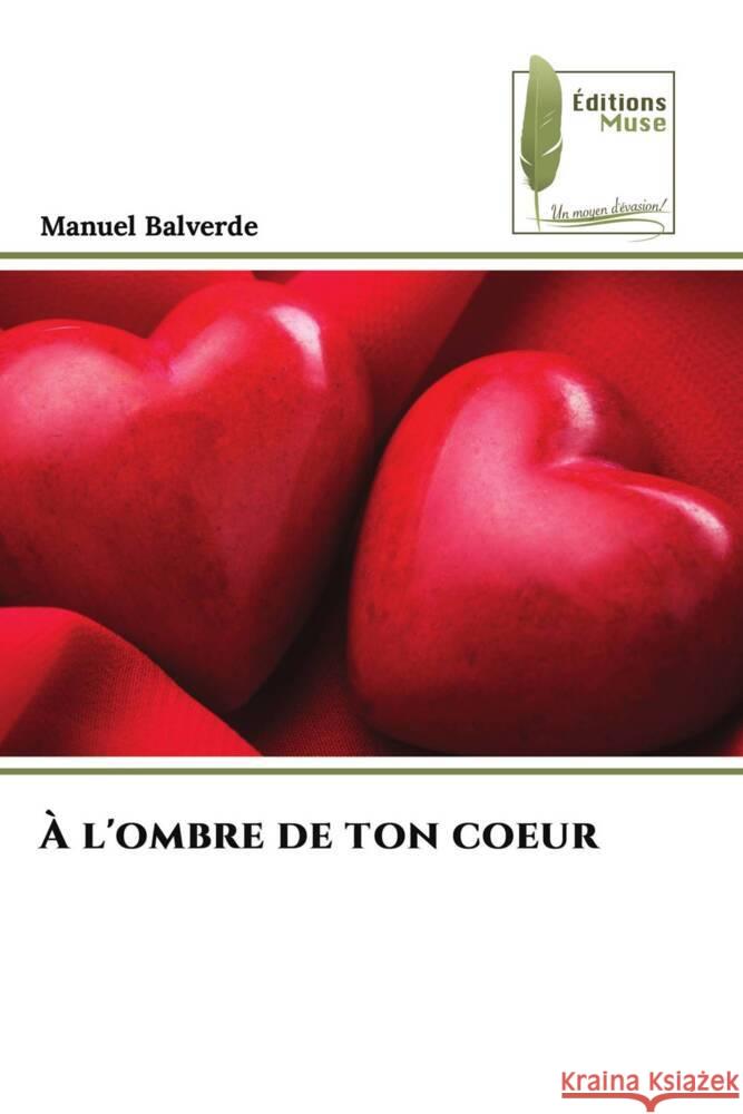 À l'ombre de ton coeur Balverde, Manuel 9786204976020 Éditions Muse - książka
