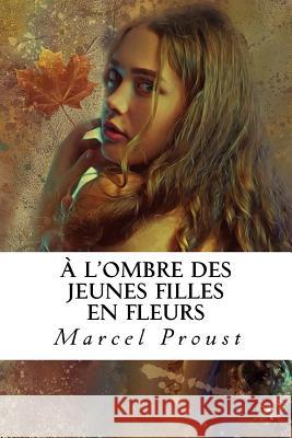 À l'ombre des jeunes filles en fleurs Quilarque, Edward 9781985300606 Createspace Independent Publishing Platform - książka