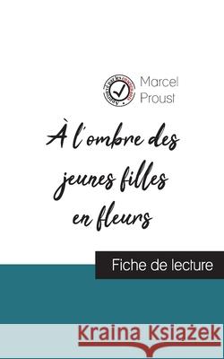 À l'ombre des jeunes filles en fleurs de Marcel Proust (fiche de lecture et analyse complète de l'oeuvre) Proust, Marcel 9782759312153 Comprendre La Litterature - książka
