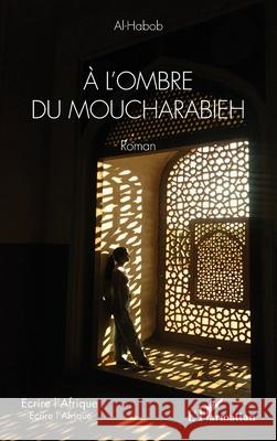 ? l'ombre du moucharabieh Al-Habob 9782336570808 Editions L'Harmattan - książka