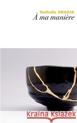 À ma manière Smadja, Nathalie 9782322410026 Books on Demand - książka
