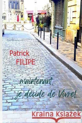 ... maintenant, je décide de Vivre! Patrick Filipe 9782958112509 Afnil - książka