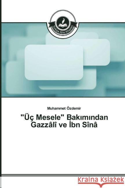 Üç Mesele Bakımından Gazzâlî ve İbn Sînâ Özdemir, Muhammet 9783639674941 Turkiye Alim Kitaplar - książka