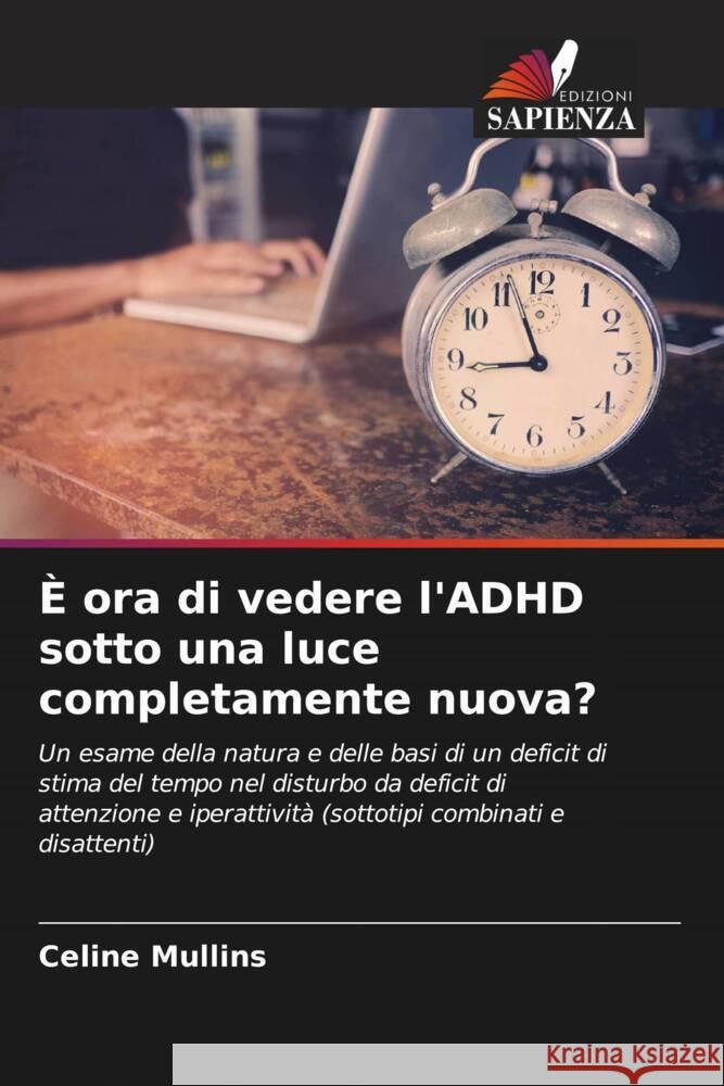 È ora di vedere l'ADHD sotto una luce completamente nuova? Mullins, Celine 9786203289022 Edizioni Sapienza - książka