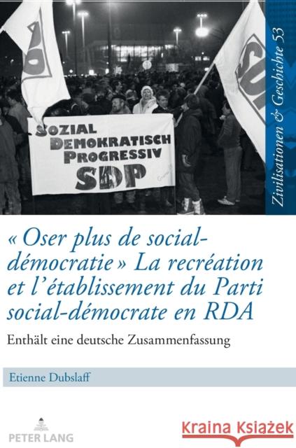 « Oser Plus de Social-Démocratie » La Recréation Et l'Établissement Du Parti Social-Démocrate En RDA: Mit Einer Deutschen Zusammenfassung Paul, Ina Ulrike 9783631772850 Peter Lang Ltd. International Academic Publis - książka