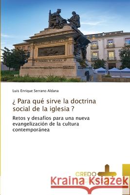 ¿ Para qué sirve la doctrina social de la iglesia ? Luis Enrique Serrano Aldana 9786133965331 Credo Ediciones - książka