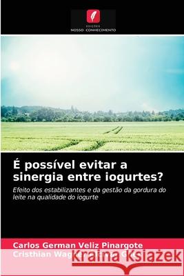 É possível evitar a sinergia entre iogurtes? Véliz Pinargote, Carlos Germán 9786203682199 Edicoes Nosso Conhecimento - książka