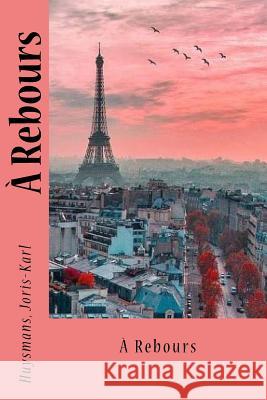 À Rebours Sir Angels 9781546602972 Createspace Independent Publishing Platform - książka