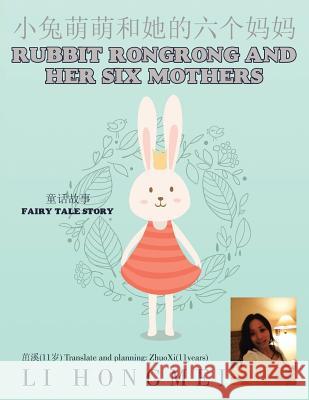 小兔萌萌和她的六个妈妈: Rubbit RongRong and her Six Mothers Li Hongmei 9781482829112 Partridge Singapore - książka