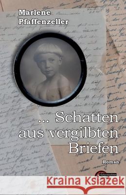 ... Schatten aus vergilbten Briefen Marlene Pfaffenzeller 9783967631739 Kulturmaschinen - książka