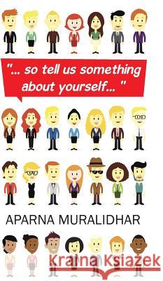 ... So Tell Us Something about Yourself... Aparna Muralidhar 9781482839272 Partridge India - książka