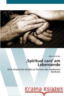 , Spiritual care' am Lebensende Scheider, Alban 9783639437270 AV Akademikerverlag - książka