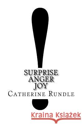 !: Surprise, Anger, Joy Catherine Rundle 9781539983668 Createspace Independent Publishing Platform - książka