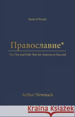 *: The One and Only Way for America to Succeed Arthur Newmark 9781665717090 Archway Publishing - książka