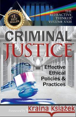 -The Refractive Thinker(R) Vol. XXIII: Criminal Justice: Dr Wendy Patrick Dr Anastasia Persad Dr Jaquane Jones 9781737653882 Lentz Leadership Institute LLC - książka