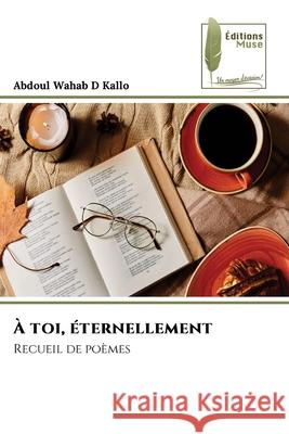 ? toi, ?ternellement Abdoul Wahab D. Kallo 9786204976846 Editions Muse - książka