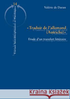 « Traduit de l'Allemand (Autriche) »: Etude d'Un Transfert Littéraire de Daran, Valérie 9783034304825 Lang, Peter, AG, Internationaler Verlag Der W - książka