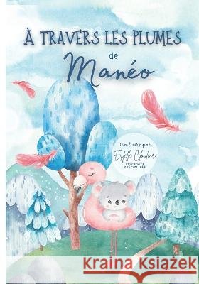 À travers les plumes de Manéo Cloutier, Estelle 9798352792131 Independently Published - książka