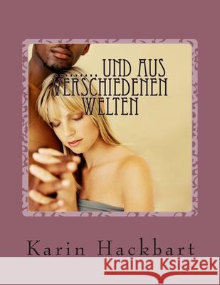 ......... und aus verschiedenen Welten Hackbart, Karin 9781515398134 Createspace - książka