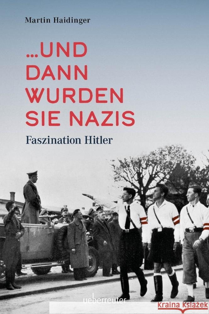 ... und dann wurden sie Nazis Haidinger, Martin 9783800078868 Carl Ueberreuter Verlag - książka