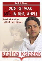 ... und ich war nie in der Schule : Geschichte eines glücklichen Kindes Stern, André Plorin, Eva  9783898832281 Zabert Sandmann - książka