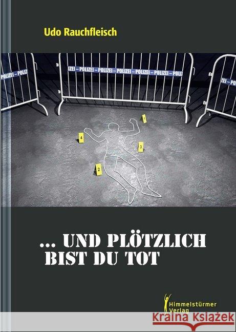 ... und plötzlich bist du tot Rauchfleisch, Udo 9783863618551 Himmelstürmer - książka