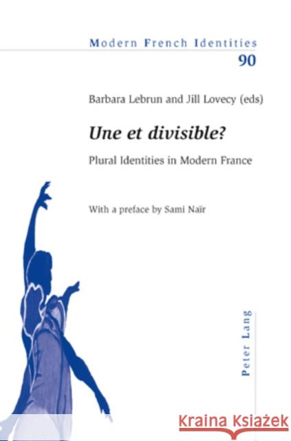 « Une Et Divisible ? »: Plural Identities in Modern France Collier, Peter 9783034301237 Peter Lang AG, Internationaler Verlag Der Wis - książka