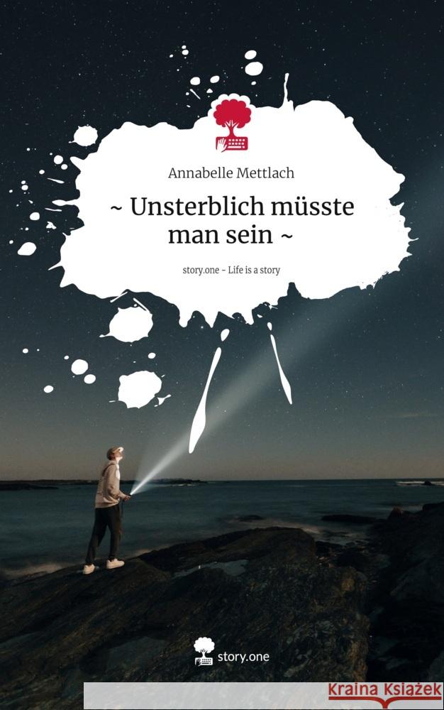 ~ Unsterblich müsste man sein ~. Life is a Story - story.one Mettlach, Annabelle 9783711557018 story.one publishing - książka