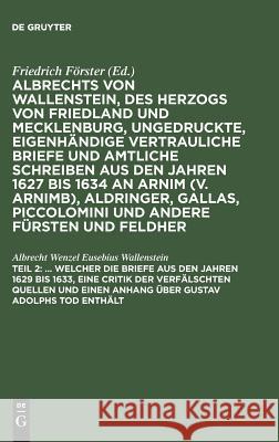 ... Welcher Die Briefe Aus Den Jahren 1629 Bis 1633, Eine Critik Der Verfälschten Quellen Und Einen Anhang Über Gustav Adolphs Tod Enthält Wallenstein, Albrecht Wenzel Eusebius 9783111217031 De Gruyter - książka