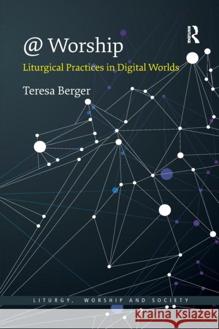 @ Worship: Liturgical Practices in Digital Worlds Teresa Berger 9780367888558 Routledge - książka