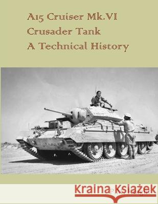 A15 Cruiser Mk.vi Crusader Tank A Technical History P.M. Knight 9781326278342 Lulu.com - książka