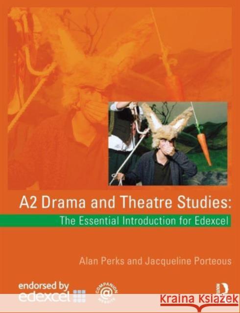 A2 Drama and Theatre Studies: The Essential Introduction for Edexcel Alan Perks 9780415436618  - książka